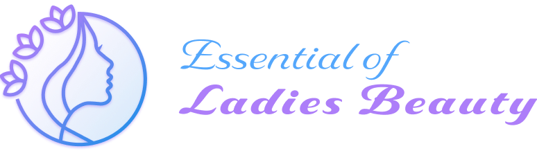 Essential Of Ladies Beauty – Beauty Secrets and Tips